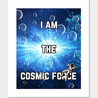 I am the cosmic force Posters and Art